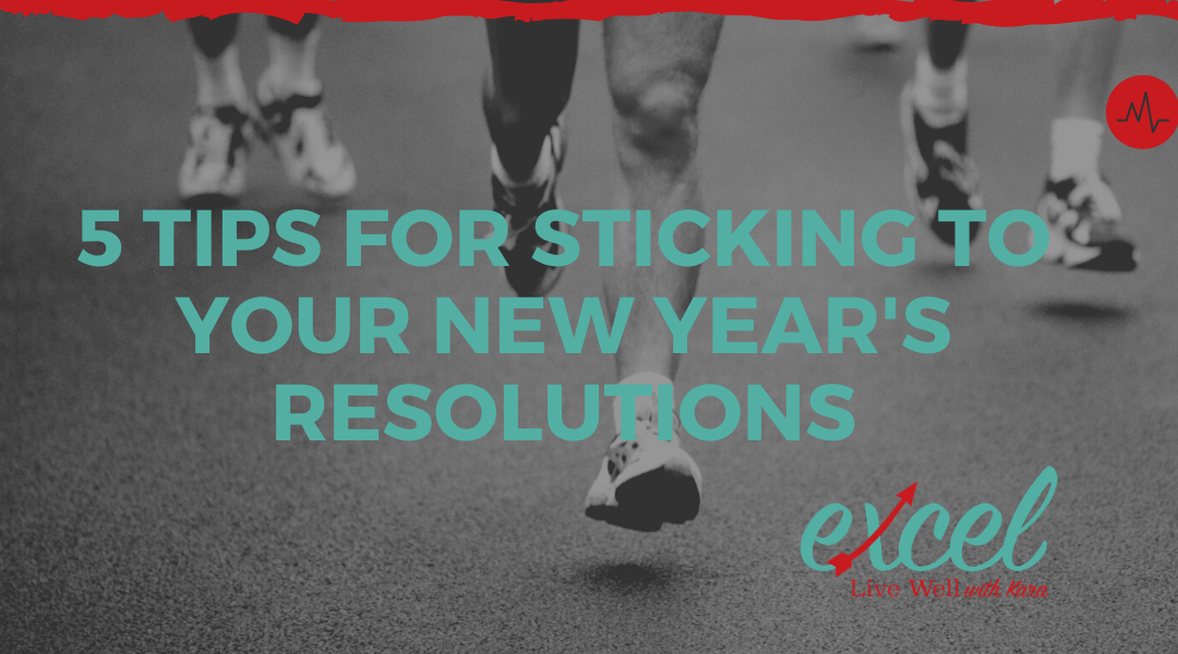 5 Tips for Sticking to your New Year’s Resolutions