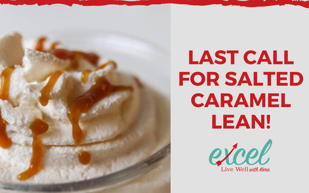 Last Call for Salted Caramel Lean!