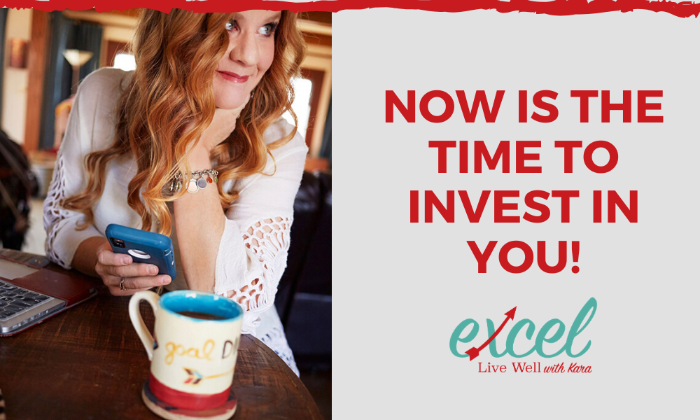 NOW is the time to invest in YOU!