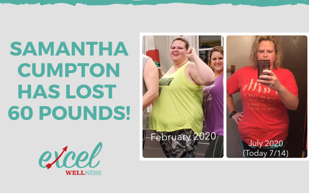Samantha Cumpton is down 60 pounds!