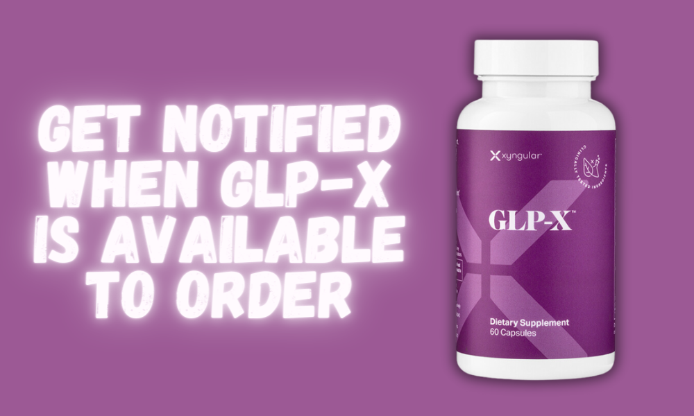 Sign up to know when you can pre-order GLP-X!